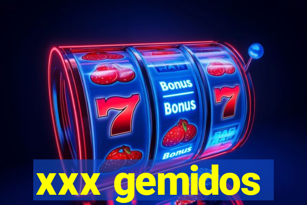 xxx gemidos